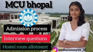 Admission process, interview questions, hostel room allotment ✨ MCU bhopal #admission #mcubhopal
