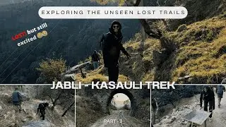 Got lost!! in the wild 😨😨 || Jabli to Kasauli trek || Part - 3 (The Final Episode)