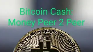 Bitcoin Cash: Реальные деньги P2P (на английском языке)