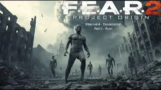 F.E.A.R. 2: Project Origin | Interval 4 - Devastation Part 1 - Ruin