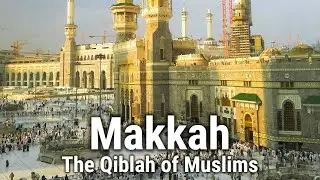 Hajj 2025: Makkah, Qiblah of Muslims 🕋 History & Unity