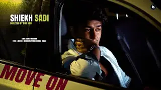 Move On (Official Music Video) | Shiekh Sadi 