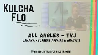 All Angles (TVJ) | Jamaica Current Affairs &ndash; Kulcha Flo