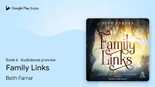 Family Links Book 6 by Beth Farrar &middot; Audiobook preview