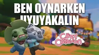 Ben Cozy Caravan Oynarken Uyuyakalın