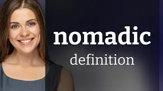 Nomadic &mdash; NOMADIC meaning
