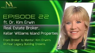 Episode 22 - From Broker to Mentor: Dr. Kim Erwin's 41-Year Legacy Building Dreams