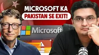 Microsoft Exit From Pakistan! | Shocking News for The Tech Sector
