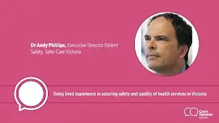 Dr Andy Phillips: Using lived experience in assuring safety and quality of health services