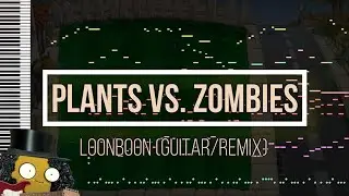 Plants Vs. Zombies - Loonboon (Guitar/Remix) - [MIDI]