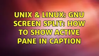 Unix & Linux: GNU screen split: how to show active pane in caption