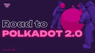 It's official: The road to Polkadot 2.0 begins | Polkadot World News Ep.28