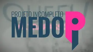 Projeto Incompleto - Medo (Lyric V&iacute;deo Oficial)