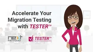 Accelerate Your Migration Testing with TESTER™