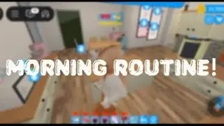 Morning routine! *early morning VOICED* club roblox rp
