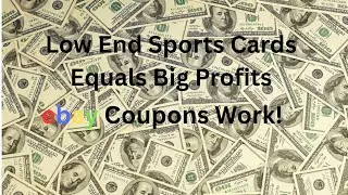 Make Huge Profits Selling Low End Sports Cards. Ebay Coupons Work!