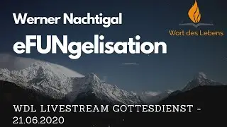 WDL Livestream Gottesdienst - Werner Nachtigal - eFUNgelisation - 21.06.2020
