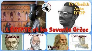 Cheikh Anta DIOP #egypte la m&egrave;re des civilisations #les savants Gr&egrave;ce initi&eacute; en &Eacute;gypte
