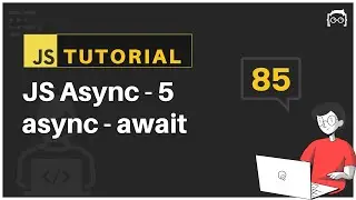 #85 JavaScript Bangla Tutorial | async await explained | Asynchronous JavaScript - 5