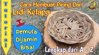Cara membuat piring dari lidi kelapa | Tutorial Lengkap dan jelas | Pemula Dijamin Sampai Bisa