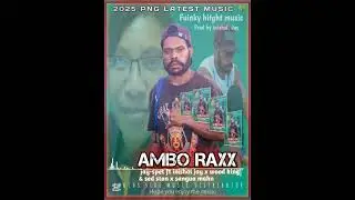 AMBO RAXX (JAY-SPET) 2025 PNG LATEST MUSIC 🌴🔥