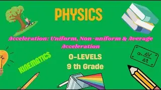 Acceleration : Uniform Acceleration : Non-Uniform Acceleration : Average Acceleration 