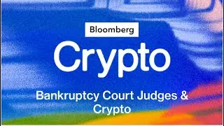 How Are Bankruptcy Courts Shaping Crypto Law? | Bloomberg Crypto
