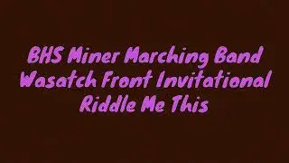 BHS Miners Marching Band   Wasatch Front Invitational 2024