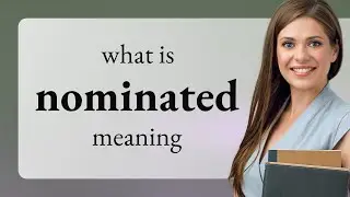 Nominated | NOMINATED definition
