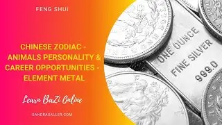 Element METAL - Animals Personality and Career Opportunities - Chinese Zodiac