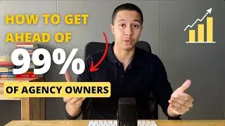How To Get Ahead Of 99% Of Agency Owners (In 30 Days)