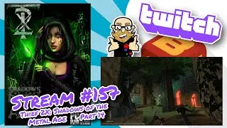 Stream 157: Thief 2X: Shadows of the Metal Age (total conversion) finale!