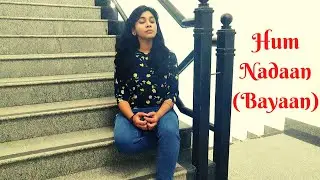 Hum Nadaan by Bayaan | A Stairwell Singing Cover