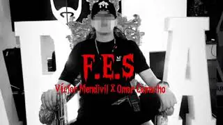 F.E.S - V&iacute;ctor Mendivil X Omar Camacho 