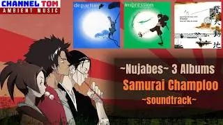 Samurai Champloo ~ 3 Albums : Depature - Impression - Masta ~ Nujabes