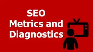 SEO Metrics and Diagnostics - Best Search Engine Optimization Practices for Measurement