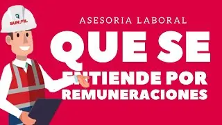 🧑&zwj;💼  QUE SE ENTIENDE POR REMUNERACIONES 👉 ASESORIA LABORAL