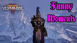 Funny Moments In Vermintide 2