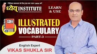 ILLUSTRATED VOCABULARY PART-3 | ENGLISH BY Vikas Shukla Sir (English Expert) Dhyey Institute