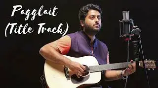 Arijit Singh: Pagglait Title Track Ft. Amrita Singh & Raftaar | Full Audio Song | 2021