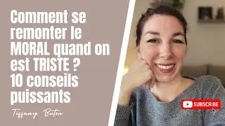 ✨Comment se remonter le moral quand on est triste ? Mes 10 conseils puissants