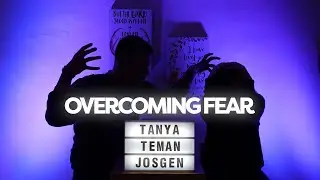 Tanya Teman Josgen - Overcoming Fear