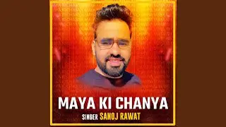 Maya ki Chanya
