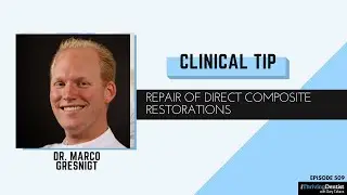 Dr. Marco Gresnigt - Repair of Direct Composite Restorations | Dental Clinical Tip