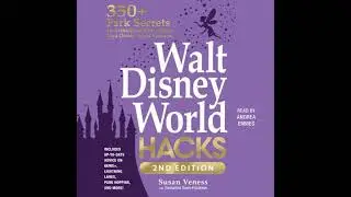 Walt Disney World Hacks, 2nd Edition: 350+ Park Secrets for Making the Most of Your Walt Disney
