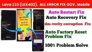LAVA Z33 (LEX402) Auto Recovery Mode Fix Lava Z33 dm-verity Corruption Fix Z3 Auto Factory Reset Fix