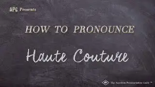 How to Pronounce Haute Couture (Real Life Examples!)
