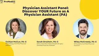 Physician Assistant Panel: Discover YOUR Future as A Physician Assistant