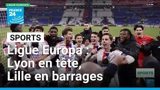 Ligue Europa : Lyon termine en t&ecirc;te, Lille passera par les barrages &bull; FRANCE 24
