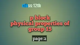 p block(page:2)electronegativity,metallic property,M.P&B.P of nitogen family